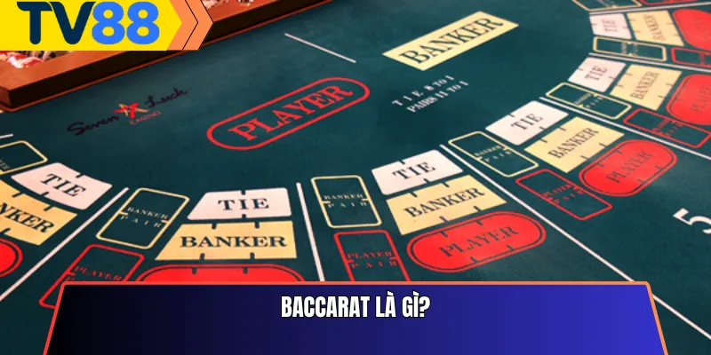 Baccarat Là Gì?