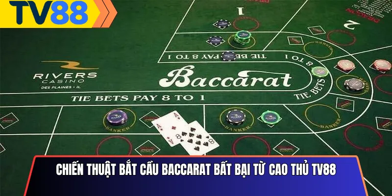 Chiến Thuật Bat Cầu Baccarat Bất Bại Từ Cao Thủ Tv88