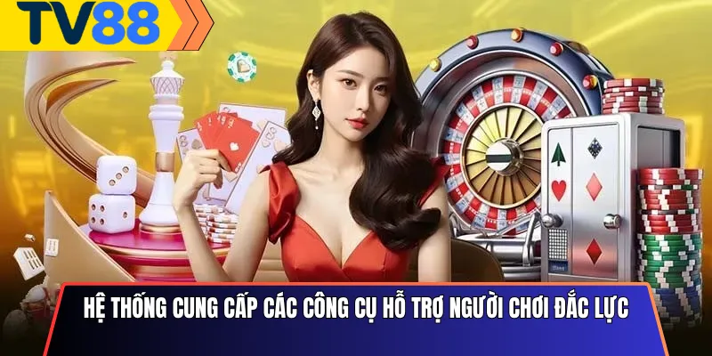 Hệ thống cung cấp các công cụ hỗ trợ người chơi đắc lực