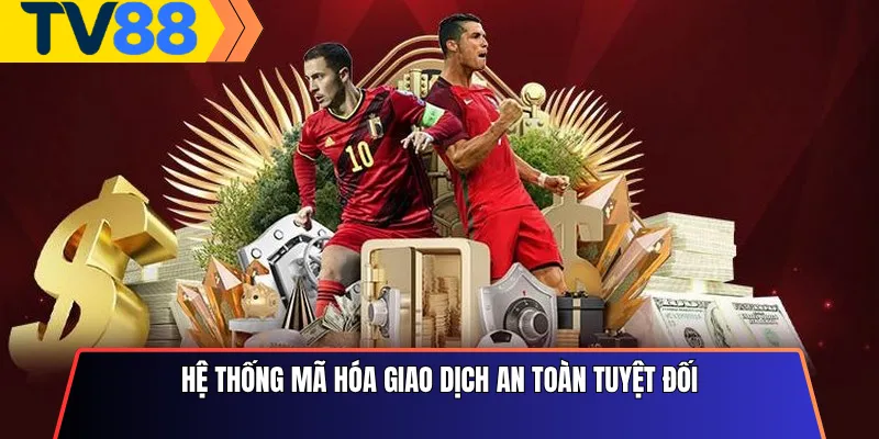 Hệ thống mã hóa giao dịch an toàn tuyệt đối