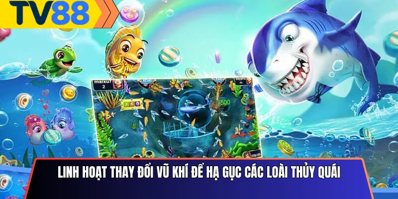 Linh hoạt thay đổi vũ khí để hạ gục các loài Thủy quái