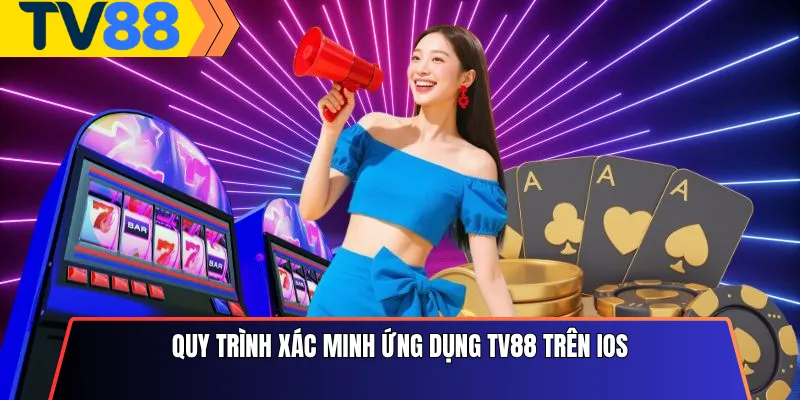 Quy trình xác minh ứng dụng Tv88 trên iOS